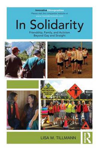 Cover image for In Solidarity: Friendship, Family, and Activism Beyond Gay and Straight