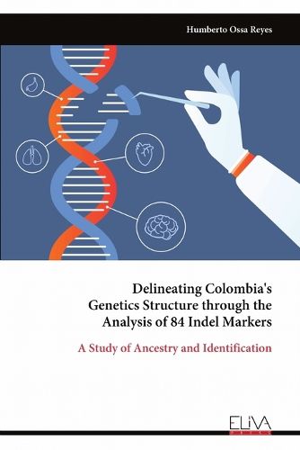 Cover image for Delineating Colombia's Genetics Structure through the Analysis of 84 Indel Markers