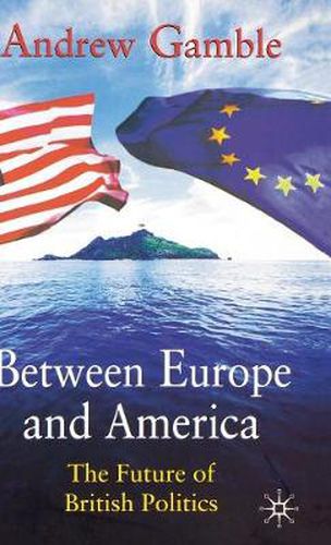 Cover image for Between Europe and America: The Future of British Politics