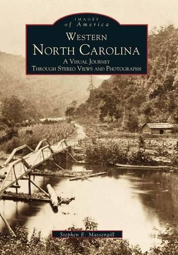 Cover image for Western North Carolina: A Visual Journey Through Stereo Views and Photographs
