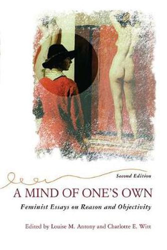 Cover image for A Mind Of One's Own: Feminist Essays On Reason And Objectivity