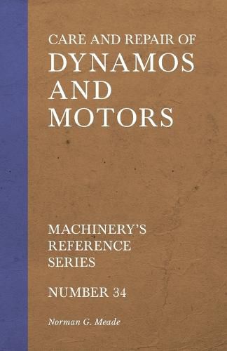 Cover image for Care and Repair of Dynamos and Motors - Machinery's Reference Series - Number 34