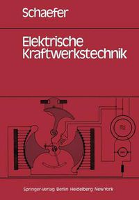 Cover image for Elektrische Kraftwerkstechnik: Grundlagen, Maschinen und Gerate, Schutz-, Regelungs- und Automatisierungstechnik