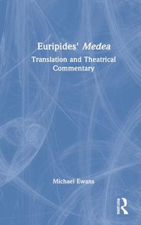 Cover image for Euripides' Medea: Translation and Theatrical Commentary