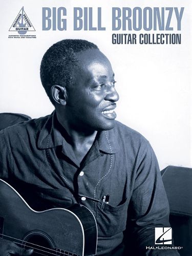 Cover image for Big Bill Broonzy Guitar Collection: Guitar Recorded Versions Authentic Transcriptions with Notes and Tab