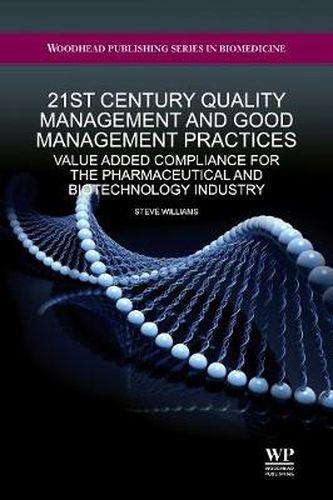 21st Century Quality Management and Good Management Practices: Value Added Compliance for the Pharmaceutical and Biotechnology Industry