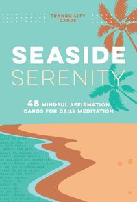 Cover image for Tranquility Cards: Seaside Serenity: 48 Mindful Affirmation Cards for Daily Meditation