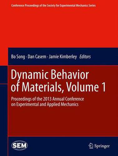 Cover image for Dynamic Behavior of Materials, Volume 1: Proceedings of the 2013 Annual Conference on Experimental and Applied Mechanics