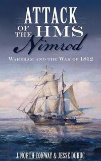 Cover image for Attack of the HMS Nimrod: Wareham and the War of 1812