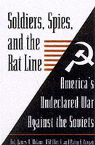 Cover image for Soldiers, Spies, and the Rat Line: America'S Undeclared War Against the Soviets