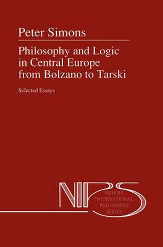 Cover image for Philosophy and Logic in Central Europe from Bolzano to Tarski: Selected Essays