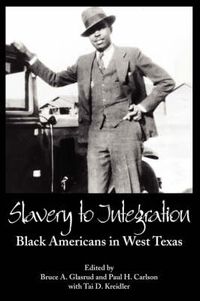 Cover image for Slavery to Integration: Black Americans in West Texas