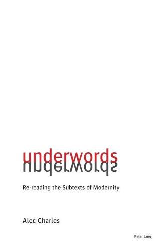 Cover image for Underwords: Re-reading the Subtexts of Modernity