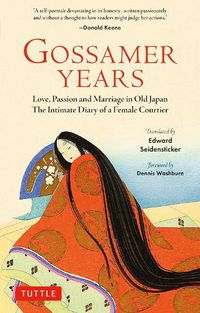 Cover image for Gossamer Years: Love, Passion and Marriage in Old Japan - The Intimate Diary of a Female Courtier