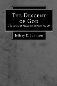 Cover image for The Descent of God (Stapled Booklet): The Ancient Message: Exodus 19, 20