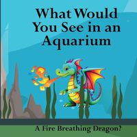 Cover image for What Would You See in an Aquarium