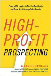 Cover image for High-Profit Prospecting: Powerful Strategies to Find the Best Leads and Drive Breakthrough Sales Results