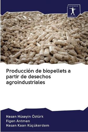 Produccion de biopellets a partir de desechos agroindustriales