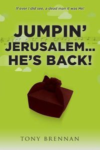 Cover image for Jumpin' Jerusalem... He's Back!: If ever I did see, a dead man it was He!