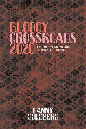 Cover image for Bloody Crossroads 2020: Art, Entertainment, and Resistance to Trump