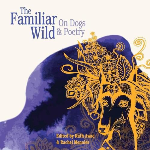 Cover image for The Familiar Wild: On Dogs & Poetry