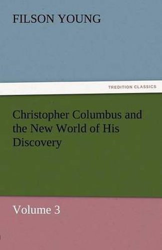 Cover image for Christopher Columbus and the New World of His Discovery - Volume 3