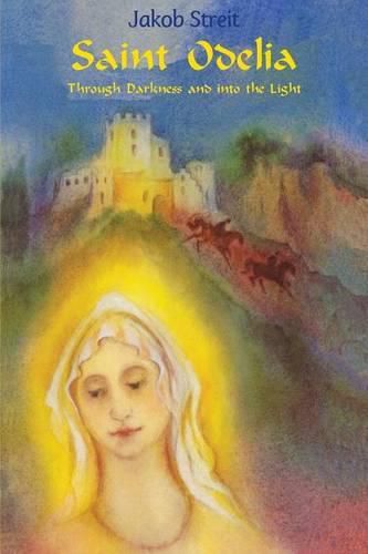 Cover image for Saint Odelia: Through Darkness Into the Light