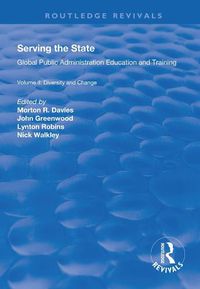 Cover image for Serving the State: Global Public Administration Education and Training Volume II: Diversity and Change