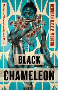 Cover image for Black Chameleon: Memory, Womanhood, and Myth