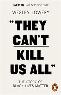 Cover image for They Can't Kill Us All: The Story of Black Lives Matter