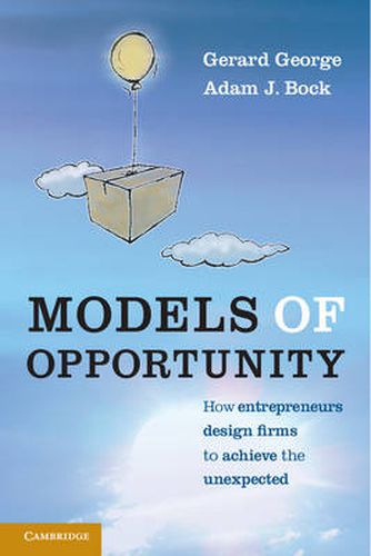 Models of Opportunity: How Entrepreneurs Design Firms to Achieve the Unexpected