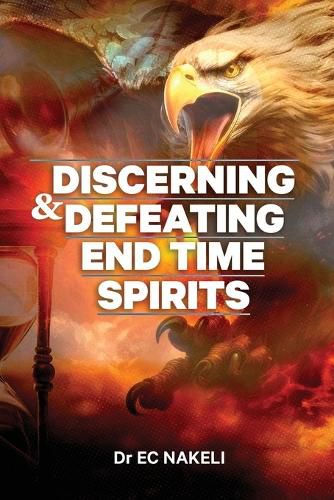 Cover image for Discerning and Defeating End-time Spirits