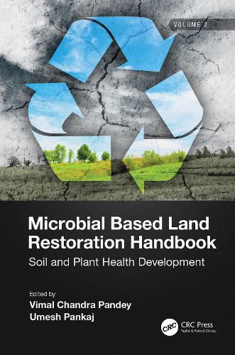 Cover image for Microbial Based Land Restoration Handbook, Volume 2: Soil and Plant Health Development
