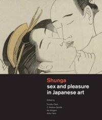 Cover image for Shunga: Sex and Pleasure in Japanese Art