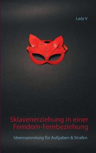 Cover image for Sklavenerziehung in einer Femdom-Fernbeziehung: Ideensammlung fur Aufgaben & Strafen