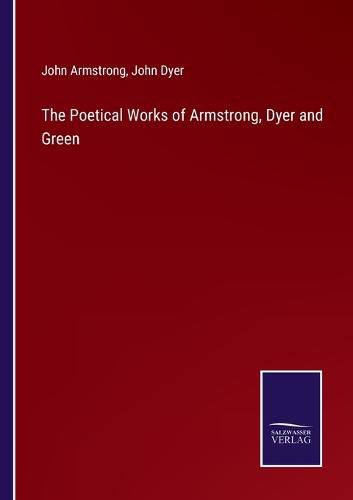 Cover image for The Poetical Works of Armstrong, Dyer and Green