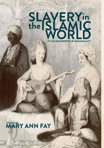 Cover image for Slavery in the Islamic World: Its Characteristics and Commonality