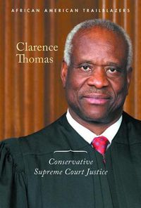 Cover image for Clarence Thomas: Conservative Supreme Court Justice