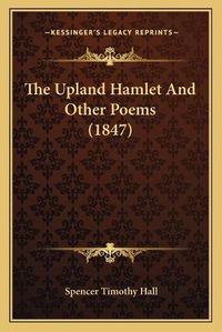 Cover image for The Upland Hamlet and Other Poems (1847)