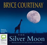 Cover image for The Silver Moon: Reflections on life, death and writing