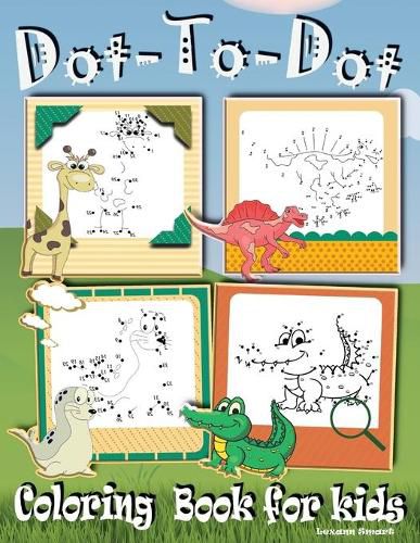 Cover image for Dot to Dot Coloring Book for kids: Fun Activity Books for Kids, Toddler, Boys & Girls Connect the Dots Puzzle Book ages 4-8; 8-12