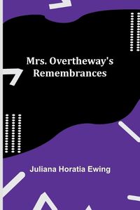 Cover image for Mrs. Overtheway's Remembrances