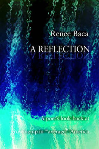 Cover image for A Reflection: A Poet's Look Back at Growing Up in  Average  America.