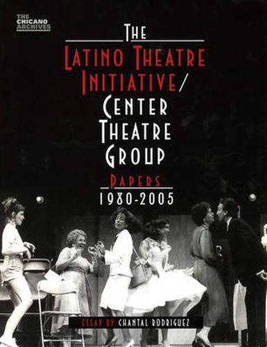 Cover image for The Latino Theatre Initiative / Center Theatre Group Papers, 1980-2005