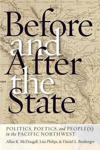 Before and After the State: Politics, Poetics, and People(s) in the Pacific Northwest