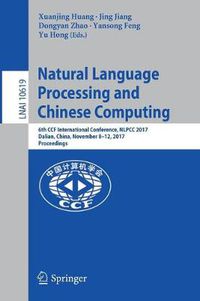 Cover image for Natural Language Processing and Chinese Computing: 6th CCF International Conference, NLPCC 2017, Dalian, China, November 8-12, 2017, Proceedings