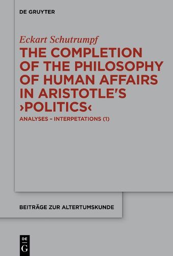 The Completion of the Philosophy of Human Affairs in Aristotle's >Politics<