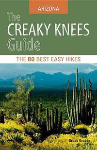 Cover image for The Creaky Knees Guide Arizona: The 80 Best Easy Hikes