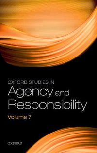 Cover image for Oxford Studies in Agency and Responsibility Volume 7