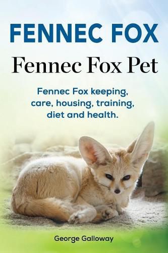 Cover image for Fennec Fox. Fennec Fox Pet. Fennec Fox keeping, care, housing, training, diet and health.